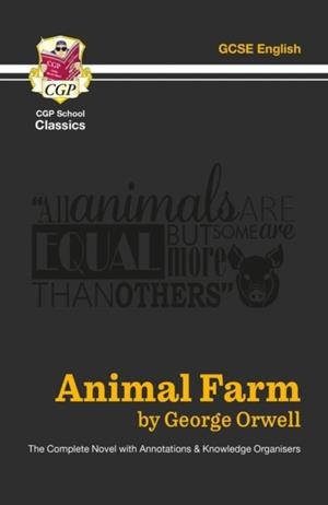 ANIMAL FARM - THE COMPLETE NOVEL WITH ANNOTATIONS AND KNOWLEDGE ORGANISERS | 9781789089486