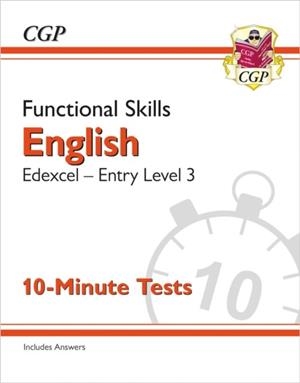 FUNCTIONAL SKILLS ENGLISH: EDEXCEL ENTRY LEVEL 3 - 10-MINUTE TESTS | 9781789089301