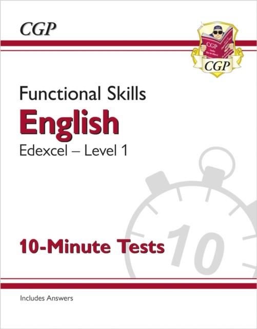 FUNCTIONAL SKILLS ENGLISH: EDEXCEL LEVEL 1 - 10-MINUTE TESTS | 9781789089318