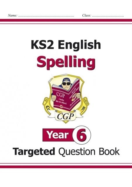 KS2 ENGLISH YEAR 6 SPELLING TARGETED QUESTION BOOK (WITH ANSWERS) | 9781782941309