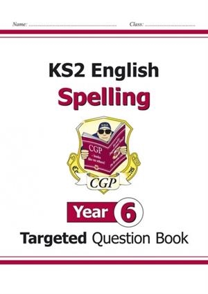 KS2 ENGLISH YEAR 6 SPELLING TARGETED QUESTION BOOK (WITH ANSWERS) | 9781782941309
