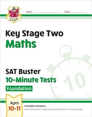 KS2 MATHS SAT BUSTER 10-MINUTE TESTS - FOUNDATION (FOR THE 2024 TESTS) | 9781789084627