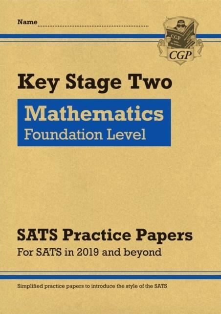 KS2 MATHS TARGETED SATS PRACTICE PAPERS: FOUNDATION LEVEL (FOR THE 2024 TESTS) | 9781789081282
