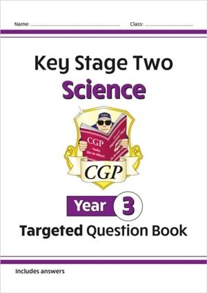 KS2 SCIENCE YEAR 3 TARGETED QUESTION BOOK (INCLUDES ANSWERS) | 9781789088885