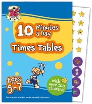 NEW 10 MINUTES A DAY TIMES TABLES FOR AGES 5-7 (WITH REWARD STICKERS) | 9781837740239