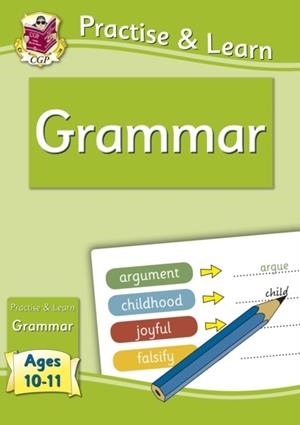 PRACTISE & LEARN: GRAMMAR FOR AGES 10-11 | 9781847621443