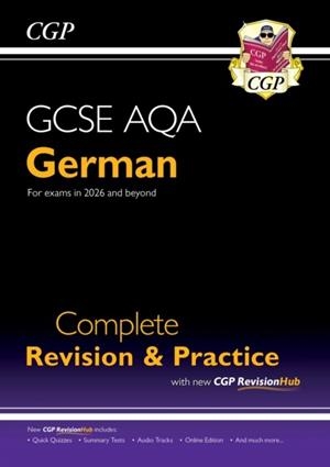 NEW GCSE GERMAN AQA COMPLETE REVISION & PRACTICE WITH CGP REVISIONHUB (FOR EXAMS FROM 2026) | 9781837741243