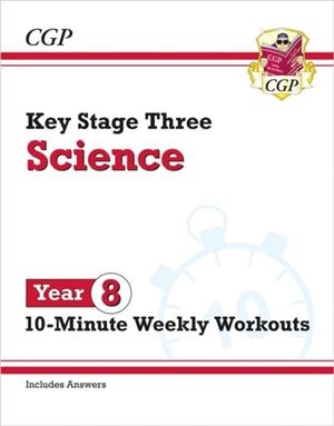 NEW KS3 YEAR 8 SCIENCE 10-MINUTE WEEKLY WORKOUTS (INCLUDES ANSWERS) | 9781837741182