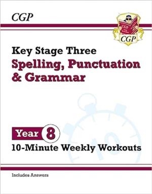 NEW KS3 YEAR 8 SPELLING, PUNCTUATION AND GRAMMAR 10-MINUTE WEEKLY WORKOUTS | 9781837740567 | CGP BOOKS