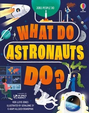 WHAT DO ASTRONAUTS DO? | 9781474969017 | ROB LLOYD JONES