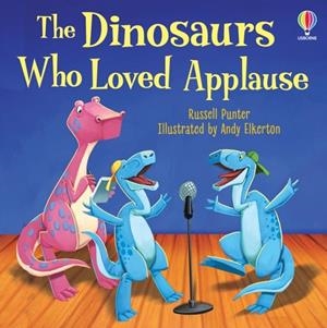 THE DINOSAURS WHO LOVED APPLAUSE | 9781805072447