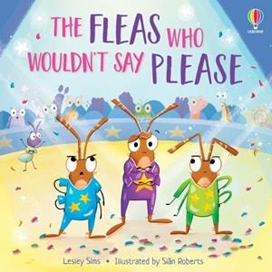 THE FLEAS WHO WOULDN'T SAY PLEASE | 9781805312116