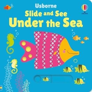 SLIDE AND SEE UNDER THE SEA | 9781805076735