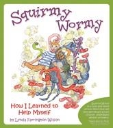 SQUIRMY WORMY: HOW I LEARNED TO HELP MYSELF | 9781935567189 | LYNDA FARRINGTON WILSON