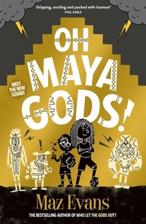 OH MAYA GODS! | 9781913696870 | MAZ EVANS