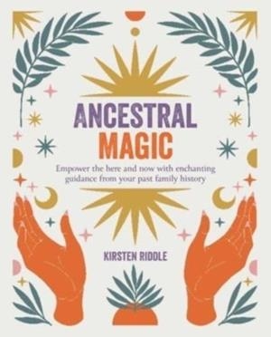 ANCESTRAL MAGIC | 9781800652613 | KIRSTEN RIDDLE