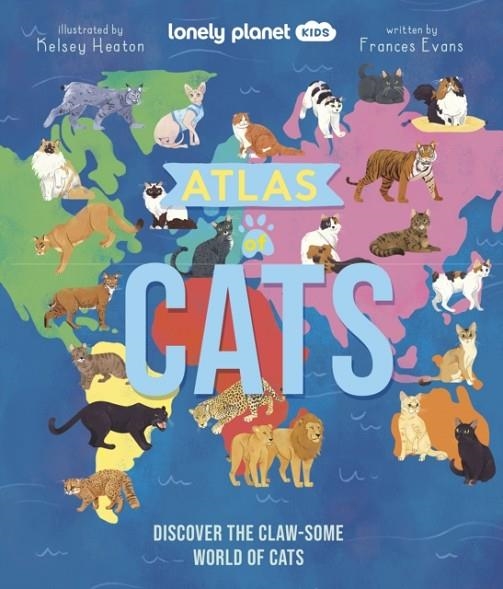 LONELY PLANET KID ATLAS OF CATS | 9781837582600 | FRANCES EVANS