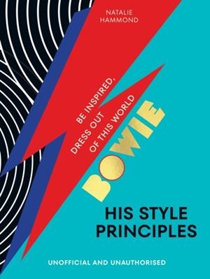 BOWIE HIS STYLE PRINCIPLES | 9781529932881 | NATALIE HAMMOND