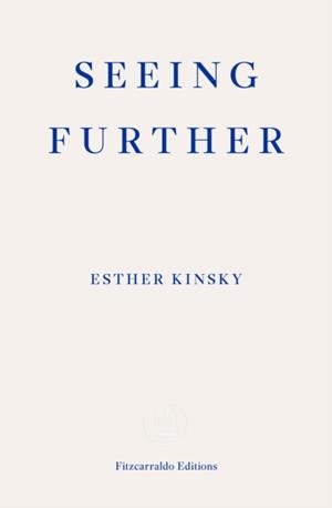 SEEING FURTHER | 9781804271162 | ESTHER KINSKY