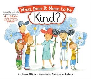 WHAT DOES IT MEAN TO BE KIND? | 9781939775092 | RANA DI ORIO