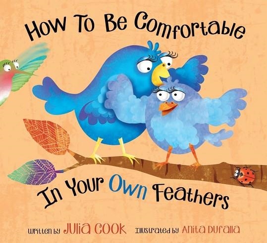 HOW TO BE COMFORTABLE IN YOUR OWN FEATHERS | 9781937870133 | JULIA COOK