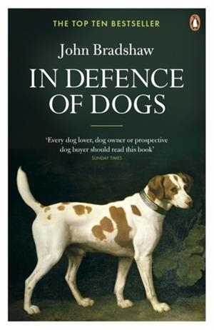 IN DEFENCE OF DOGS | 9780141046495 | JOHN BRADSHAW