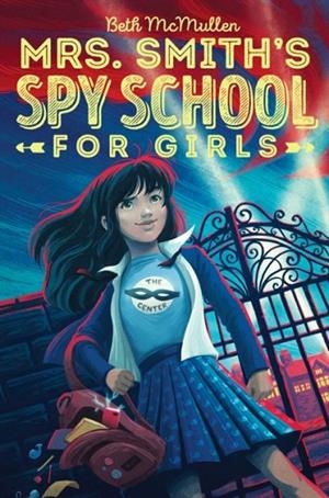 MRS. SMITH'S SPY SCHOOL FOR GIRLS  | 9781481490214 | BETH MCMULLEN