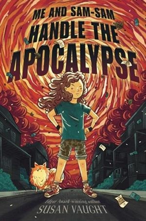 ME AND SAM-SAM HANDLE THE APOCALYPSE | 9781534425026 | SUSAN VAUGHT