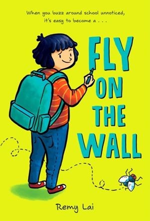 FLY ON THE WALL | 9781250314123 | REMY LAI