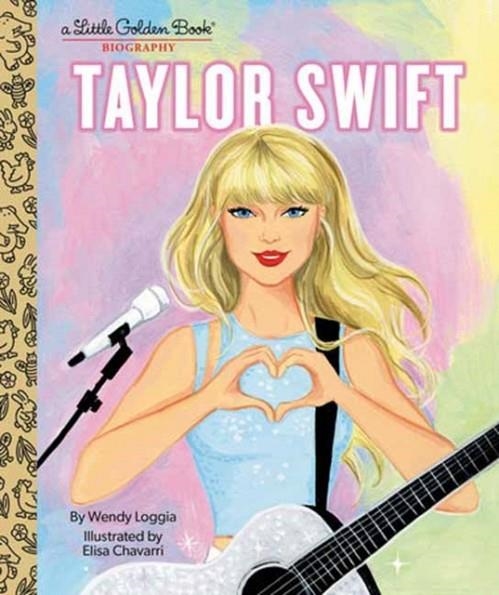 TAYLOR SWIFT : A LITTLE GOLDEN BOOK BIOGRAPHY | 9780593566718 | WENDY LOGGIA 