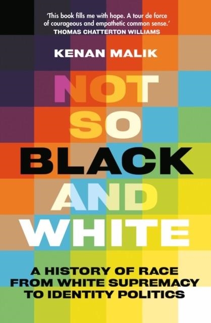 NOT SO BLACK AND WHITE | 9781787387768 | KENAN MALIK