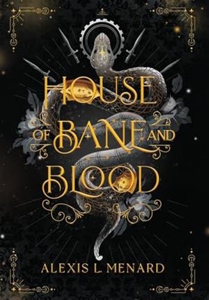 HOUSE OF BANE AND BLOODS | 9781958673539 | ALEXIS L MENARD