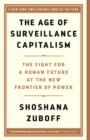 THE AGE OF SURVEILLANCE CAPITALISM  | 9781541758001 | SHOSHANNA ZUBOFF