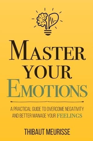 MASTER YOUR EMOTIONS | 9781981089154 | THIBAUT MEURISSE