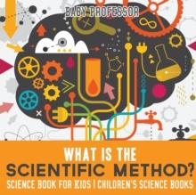 WHAT IS THE SCIENTIFIC METHOD? | 9781541912212 | BABY PROFESSOR