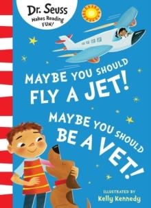 MAYBE YOU SHOULD FLY A JET! MAYBE YOU SHOULD BE A VET! | 9780008619725 | DR SEUSS