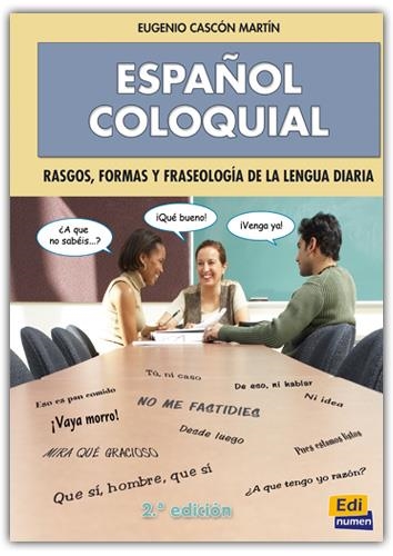 ESPAÑOL COLOQUIAL, RASGOS, FORMAS Y FRASEOLOGÍA DE LA LENGUA DIARIA | 9788489756472
