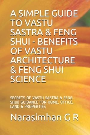 A SIMPLE GUIDE TO VASTU SASTRA & FENG SHUI | 9781983083990 | G R NARASIMHAN