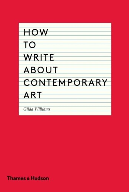 HOW TO WRITE ABOUT CONTEMPORARY ART | 9780500291573 | GILDA WILLIAMS