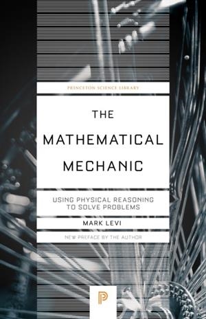 THE MATHEMATICAL MECHANIC  | 9780691242057 | MARK LEVI