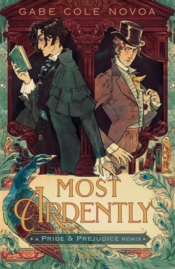 MOST ARDENTLY: A PRIDE & PREJUDICE REMIX | 9781250869807 | GABE COLE NOVOA
