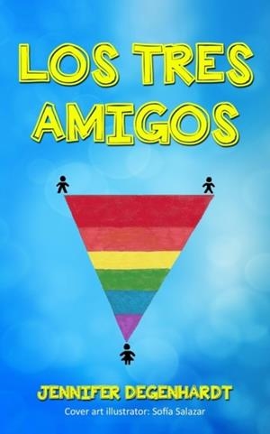 LOS TRES AMIGOS | 9780999347935 | DEGENHARDT, JENNIFER
