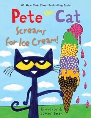 PETE THE CAT SCREAMS FOR ICE CREAM! (HB) | 9780063095953 | JAMES DEAN