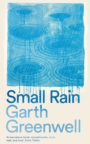 SMALL RAIN | 9781509874705 | GARTH GREENWELL