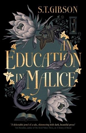 AN EDUCATION IN MALICE | 9780356519357 | S T GIBSON