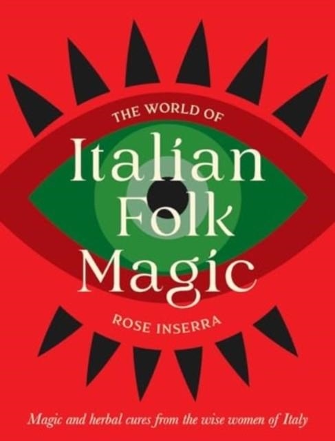 THE WORLD OF ITALIAN FOLK MAGIC | 9781922785978 | ROSE INSERRA