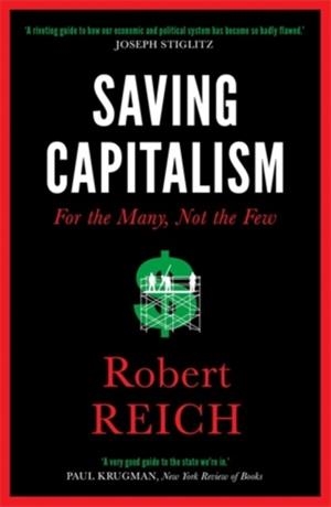 SAVING CAPITALISM : FOR THE MANY, NOT THE FEW | 9781785781766 | ROBERT REICH