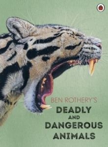 BEN ROTHERY'S DEADLY AND DANGEROUS ANIMALS | 9780241532263 | BEN ROTHERY