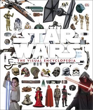 STAR WARS THE VISUAL ENCYCLOPEDIA | 9781465459626 | ADAM BRAY, COLE HORTON, TRICIA BARR