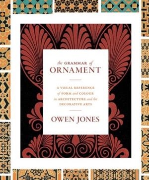 THE GRAMMAR OF ORNAMENT | 9780691172064 | OWEN JONES